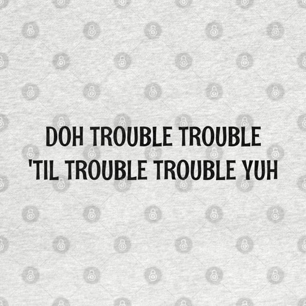 DOH TROUBLE TROUBLE TIL TROUBLE TROUBLE YUH - IN BLACK - CARNIVAL CARIBANA PARTY TRINI DJ by FETERS & LIMERS